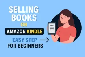 Selling Books on Amazon Kindle: Easy Steps for Beginners